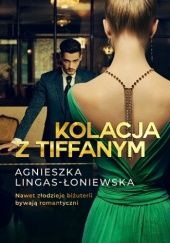 Okładka książki Kolacja z Tiffanym Agnieszka Lingas-Łoniewska