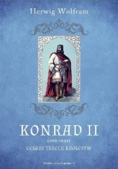 Okładka książki Konrad II (990-1039). Cesarz trzech królestw Herwig Wolfram