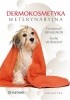 Okładka książki Dermokosmetyka weterynaryjna Emmanuel Bensignor,&nbsp;Émilie Vidémont