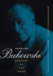 Okładka książki Absence of the Hero Charles Bukowski
