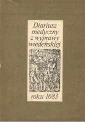 Okładka książki Diariusz medyczny z wyprawy wiedeńskiej roku 1683 Emil Bardysz