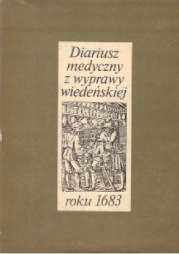 Diariusz medyczny z wyprawy wiedeńskiej roku 1683