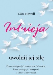 Okładka książki Intuicja. Uwolnij jej siłę Cate Howell