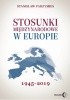 Okładka książki Stosunki międzynarodowe w Europie 1945-2019 Stanisław Parzymies