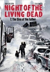 Okładka książki Night Of The Living Dead- The Sins Of The Father Elia Bonnetti, Jean-Luc Istin