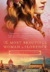 Okładka książki The Most Beautiful Woman in Florence: A Story of Botticelli Alyssa Palombo