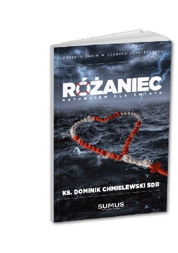 Okładka książki Różaniec ratunkiem dla świata Dominik Chmielewski