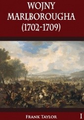 Okładka książki Wojny Marlborougha (1702-1709) Tom I Frank Taylor