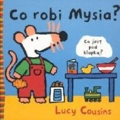 Okładka książki Co robi Mysia? Lucy Cousins