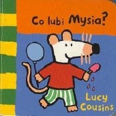 Okładka książki Co lubi Mysia? Lucy Cousins