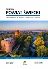 Okładka książki Ruszaj w Powiat Świecki! Twój przewodnik na 10 udanych dni w Powiecie Świeckim