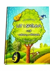 Okładka książki Lit i spółka czyli zabawy z literami Agnieszka Strzałka