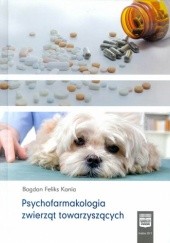 Okładka książki Psychofarmakologia zwierząt towarzyszących Bogdan Feliks Kania