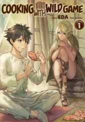 Cooking with Wild Game, Vol. 1 (light novel)