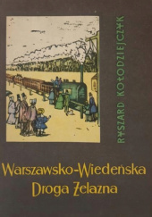 Okładka książki Warszawsko-Wiedeńska droga żelazna Ryszard Kołodziejczyk