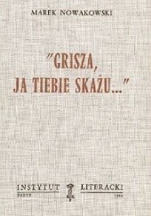 Okładka książki "Grisza, ja tiebie skażu..." Marek Nowakowski