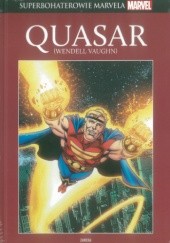 Okładka książki Quasar (Wendell Vaughn): Saga o Quasarze Mark Gruenwald, Mike Manley, Paul Ryan