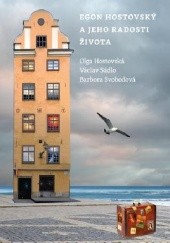 Okładka książki Egon Hostovský a jeho radosti života Olga Hostovská, Václav Sádlo, Barbora Svobodová