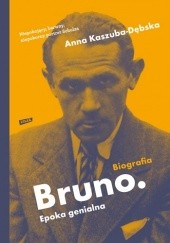 Okładka książki Bruno. Epoka genialna Anna Kaszuba-Dębska