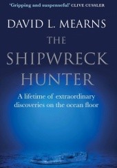 Okładka książki The Shipwreck Hunter David L. Mearns