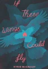 Okładka książki If These Wings Could Fly Kyrie McCauley