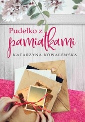 Okładka książki Pudełko z pamiątkami Katarzyna Kowalewska