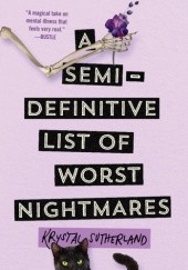 Okładka książki A Semi-Definitive List of Worst Nightmares Krystal Sutherland