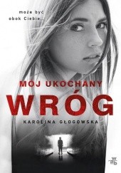 Okładka książki Mój ukochany wróg Karolina Głogowska