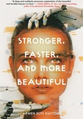 Okładka książki Stronger, Faster, and More Beautiful Arwen Elys Dayton