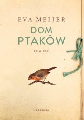 Okładka książki Dom ptaków Eva Meijer