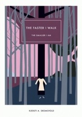 Okładka książki The Faster I Walk, the Smaller I Am Kjersti Annesdatter Skomsvold