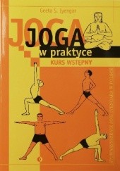 Okładka książki Joga w praktyce. Kurs wstępny Geeta S. Iyengar