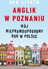 Okładka książki Anglik w Poznaniu Ben Aitken