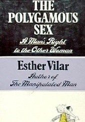 Okładka książki The Polygamous Sex: A Man's Right to the Other Woman Esther Vilar