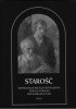 Okładka książki Starość. Doświadczenie egzystencjalne, temat literacki, metafora kultury. Seria I, Rozpoznania Anna Janicka,&nbsp;Grzegorz Kowalski,&nbsp;Elżbieta Wesołowska