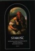 Okładka książki Starość. Doświadczenie egzystencjalne, temat literacki, metafora kultury. Seria II, Zapisy i odczytania Anna Janicka,&nbsp;Elżbieta Wesołowska,&nbsp;Łukasz Zabielski