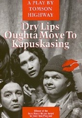 Dry Lips Oughta Move to Kapuskasing