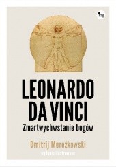 Okładka książki Leonardo da Vinci. Zmartwychwstanie bogów Dmitrij Mereżkowski