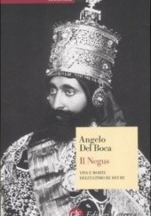 Okładka książki Il Negus. Vita e morte dellultimo re dei re Angelo Del Boca