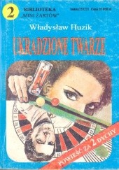 Okładka książki Ukradzione twarze Władysław Huzik