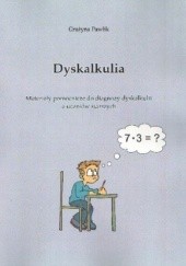 Okładka książki Dyskalkulia. Materiały pomocnicze do diagnozy dyskalkulii u uczniów starszych Grażyna Pawlik