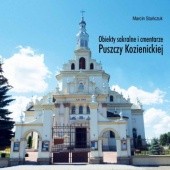 Okładka książki Obiekty sakralne i cmentarze Puszczy Kozienickiej Marcin Stańczuk