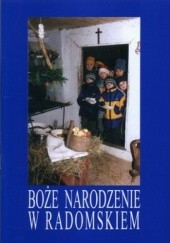 Okładka książki Boże Narodzenie w Radomskiem Justyna Górska-Streicher, Przemysław Owczarek