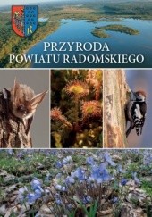 Okładka książki Przyroda powiatu radomskiego Wojciech Szczepański, Wojciech Turliński
