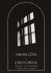 Nihilizm i historia. Studia z literatury XIX i XX wieku