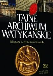 Okładka książki Tajne archiwum watykańskie Grzegorz Górny, Janusz Rosikoń