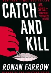 Okładka książki Catch and Kill: Lies, Spies and a Conspiracy to Protect Predators Ronan Farrow