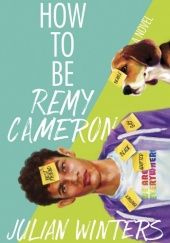 Okładka książki How to Be Remy Cameron Julian Winters