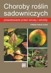 Okładka książki Choroby roślin sadowniczych powodowane przez wiroidy i wirusy Elżbieta Paduch-Cichal