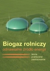 Okładka książki Biogaz rolniczy. Odnawialne źródło energii praca zbiorowa